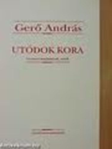 Ger Andrs - Utdok kora (trtneti tanulmnyok, esszk)