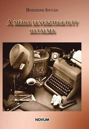 Bodzsoni Istv�n - A m�dia elvesztegetett hatalma