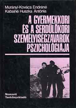 Murányi Kovács; Kabainé Huszka - A gyermekkori és a serdülőkori személyiségzavarok pszichológiája