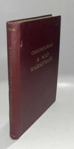 Ossendowski - A nap rabszolg�i II. (A Magyar F�ldrajzi T�rsas�g K�nyvt�ra)