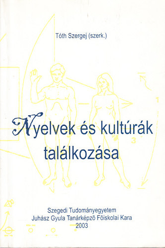 Tóth Szergej (szerk.) - Nyelvek és kultúrák találkozása (A XIII. Magyar Alkalmazott Nyelvészeti Kongresszus kiadványai III.)