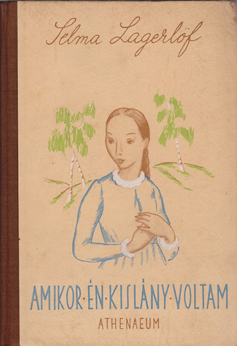 Selma Lagerl�f - Amikor �n kisl�ny voltam