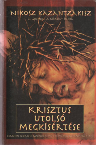 Nikosz Kazantzakisz - Krisztus utols� megk�s�rt�se