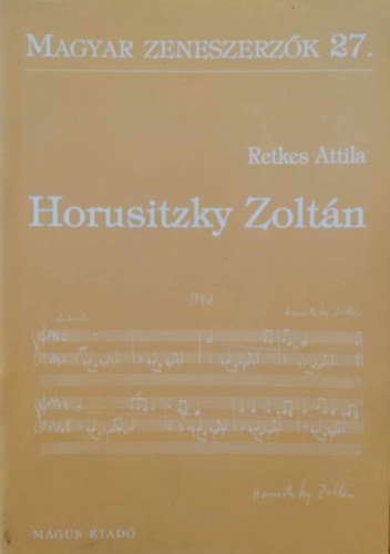 Retkes Attila - Horusitzky Zoltn (Magyar zeneszerzk 27.)