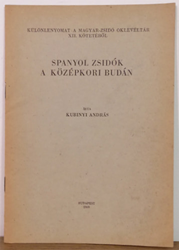 Kubinyi Andrs - Spanyol zsidk a kzpkori Budn (dediklt)