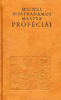 Nostradamus - Michel Nostradamus mester prfcii I-II.