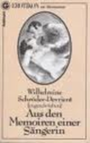 Wilhelmine Schrder-Devrient - Aus den Memoiren einer Sngerin