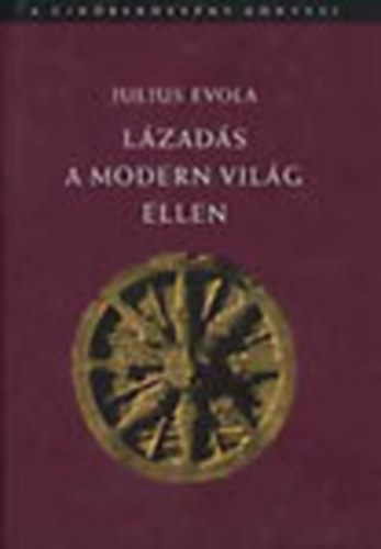 Julius Evola - Lzads a modern vilg ellen
