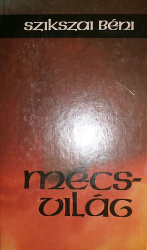 Szikszai B�ni - M�csvil�g