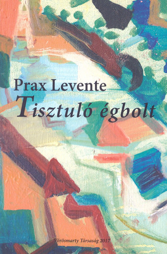 Prax Levente - Tisztul� �gbolt