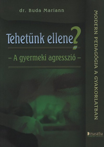 Dr. Buda Mariann - Tehet�nk ellene? - A gyermeki agresszi�