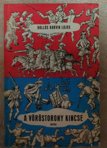 Hollósi Korvin Lajos - A Vöröstorony kincse - Regény a kurucvilágból
