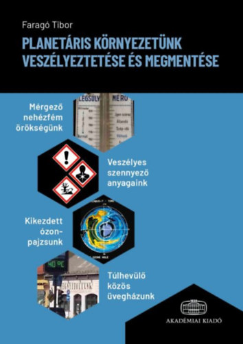 Faragó Tibor - Planetáris környezetünk veszélyeztetése és megmentése