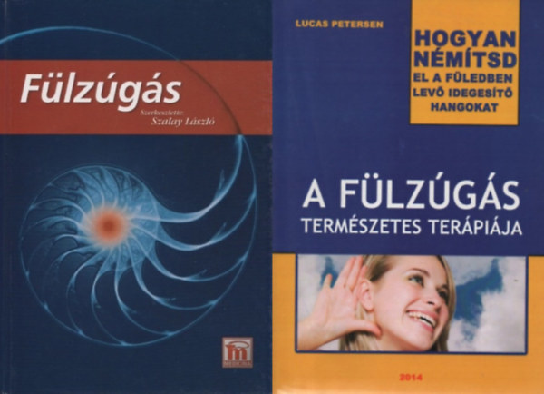 Szalai Lszl  Lucas Petersen (szerk.) - 2 m a flzgsrl: A flzgs termszetes terpija - Hogyan nmtsd el a fledben lev idegest hangokat + Flzgs