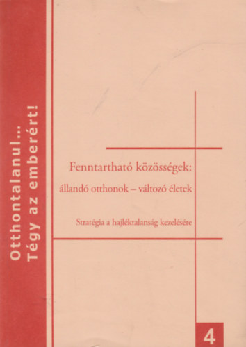 Vida Judith  (szerk.) Gyri Pter (szerk.) - Fenntarthat kzssgek: lland otthonok - vltoz letek (Stratgia a hajlktalanok kezelsre)