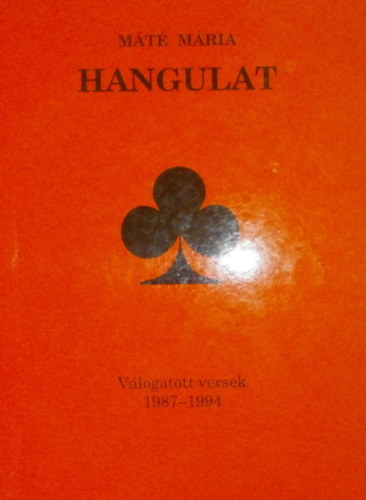 Máté Mária - Hangulat (Válogatott versek 1987-1994)