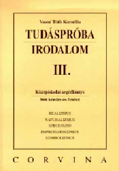 Vasné Tóth Kornélia - Tudáspróba. Irodalom III.
