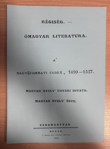 Régiség. - Ómagyar Literatura. - A' Nagyszombati Codex, 1490-1527. - Magyar Nyelv' udvari divata. - Magyar nyelv ügye. (Hasonmás kiadás)