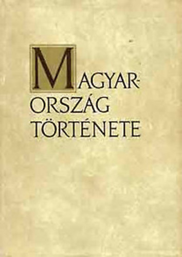 Szerk.: Moln�r Erik - Magyarorsz�g t�rt�nete II.