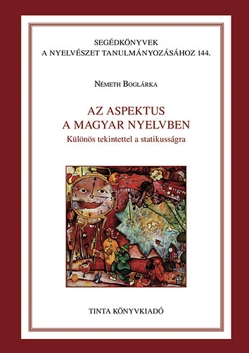 Németh Boglárka - Az aspektus a magyar nyelvben - Különös tekintettel a statikusságra