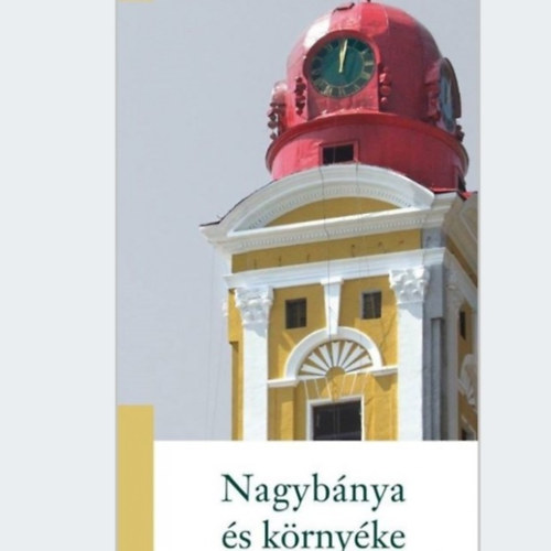 D�vid Lajos  (szerk.) - Nagyb�nya �s k�rny�ke