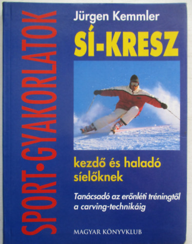 Jrgen Kemmler - S-kresz kezd s halad selknek - Tancsad az ernlti trningtl a carving-technikig