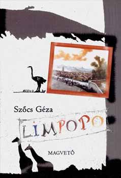 Szőcs Géza - Limpopo - avagy egy strucckisasszony naplója