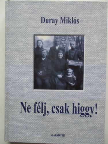 Duray Mikl�s - Ne f�lj, csak higgy!