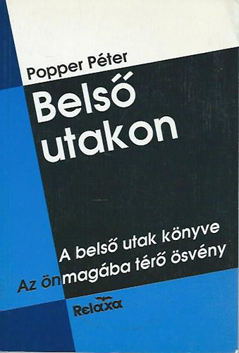 Popper P�ter - Bels� utakon (I-II.) - I.: A bels� utak k�nyve II.: Az �nmag�ba t�r� �sv�ny