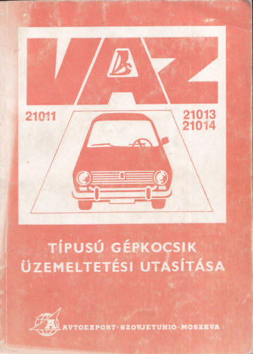 A VAZ-21011 s VAZ-21013 s a VAZ-21014  tpusvltozat szemlygpkocsik zemeltetsi utastsa