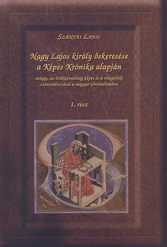 Szntai Lajos - Nagy Lajos kirly skeresse a Kpes Krnika alapjn I.