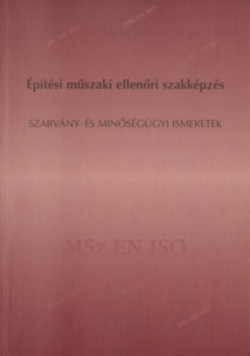 Dr. Dr. Bonifert Gyrgy, Fldessyn Nagy Mrta Bnky Tams - ptsi mszaki ellenri szakkpzs - Szabvny- s minsggyi ismeretek
