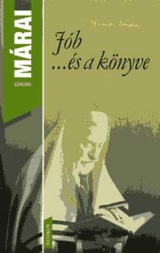Márai Sándor - Jób ...és a könyve