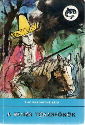 Thomas Mayne Reid - A feh�r t�rzsf�n�k