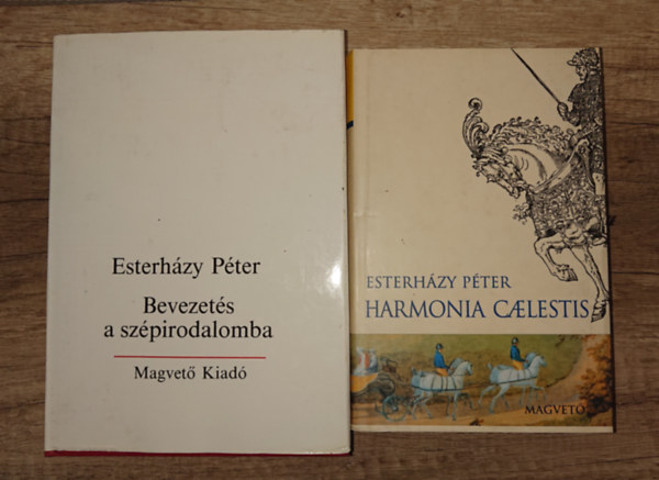 Esterházy Péter - 2 fontos könyv Esterházy Pétertől: Bevezetés a szépirodalomba, Harmonia Calestis