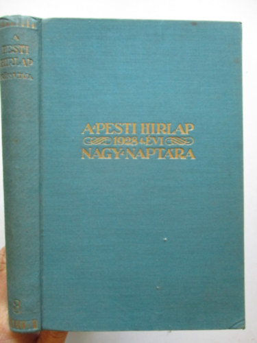 A pesti hrlap 1928. vi nagy naptra + A Pesti Hirlap Kincseshza 1928 (2 db. ktet)