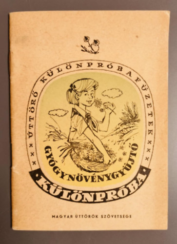 Lantos Tiborné - Gyógynövénygyűjtő Úttörő Különpróba (Úttörő különpróbafüzetek)