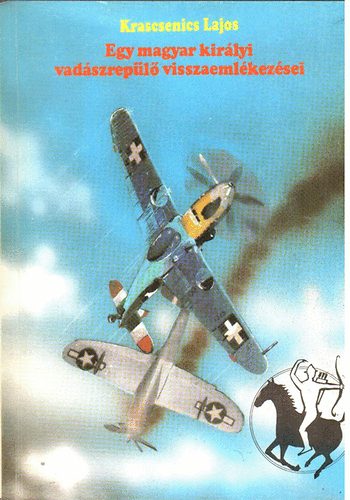 Krascsenics Lajos - Egy magyar kir�lyi vad�szrep�l� visszaeml�kez�sei