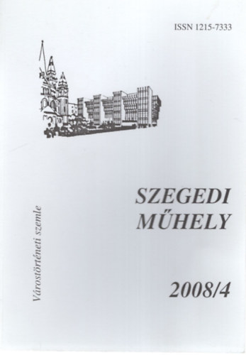 P�ter L�szl� - Szegedi M�hely 2008/4 V�rost�rt�neti Szemle