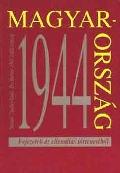 M. Kiss Sándor - Magyarország 1944: fejezetek az ellenállás történetéből