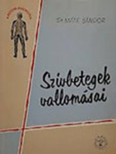 Dr. M�t� S�ndor - Sz�vbetegek vallom�sai