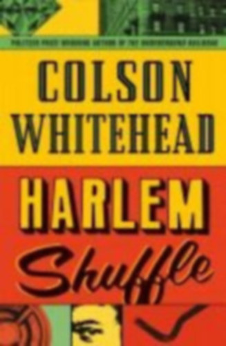 Colson Whitehead - Harlem Shuffle