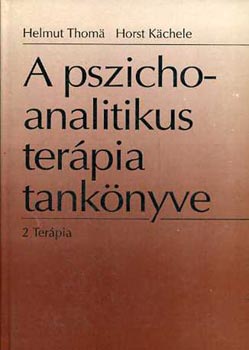 Helmut Thoma; Horst K�chele - A pszichoanalitikus ter�pia tank�nyve 2. Ter�pia