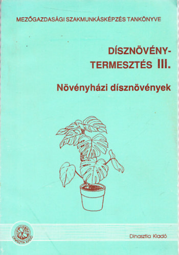 Sembery Istvnn - Dsznvnytermeszts III. - Nvnyhzi dsznvnyek