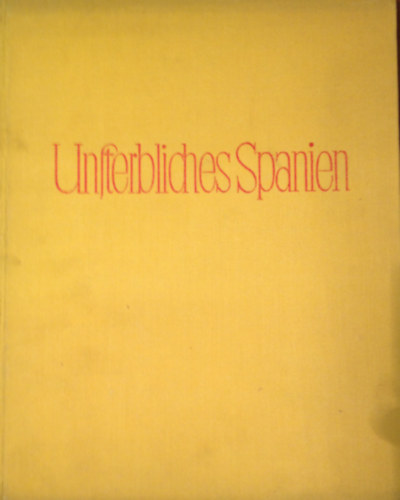 Unsterbliches Spanien. Meisterwerke aus drei Jahrhundert