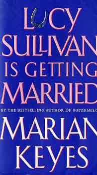 Marian Keyes - Lucy Sullivan is getting married