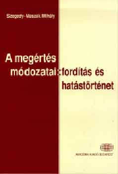 Szegedy-Masz�k Mih�ly - A meg�rt�s m�dozatai. Ford�t�s �s hat�st�rt�net