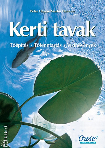 Peter Hagen Martin Haberer - Kerti tavak (Tóépítés - tófenntartás - vízinövények)