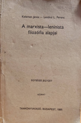 Lendvai L. Ferenc Kelemen Jnos - A marxista-leninista filozfia alapjai