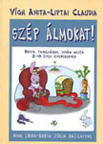 Vgh Anita-Liptai Claudia - Szp lmokat! - Rvid, tanulsgos, vidm mesk 2-10 ves gyerekeknek